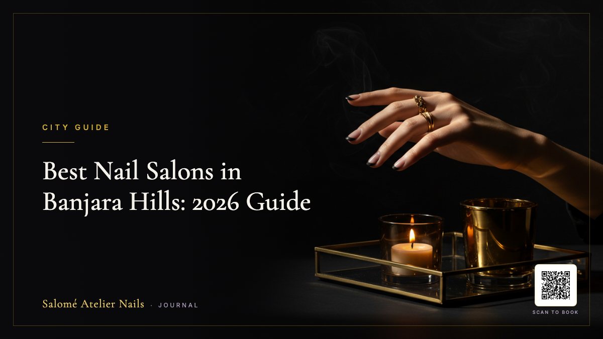 Best Nail Salons in Banjara Hills: 2026 Guide