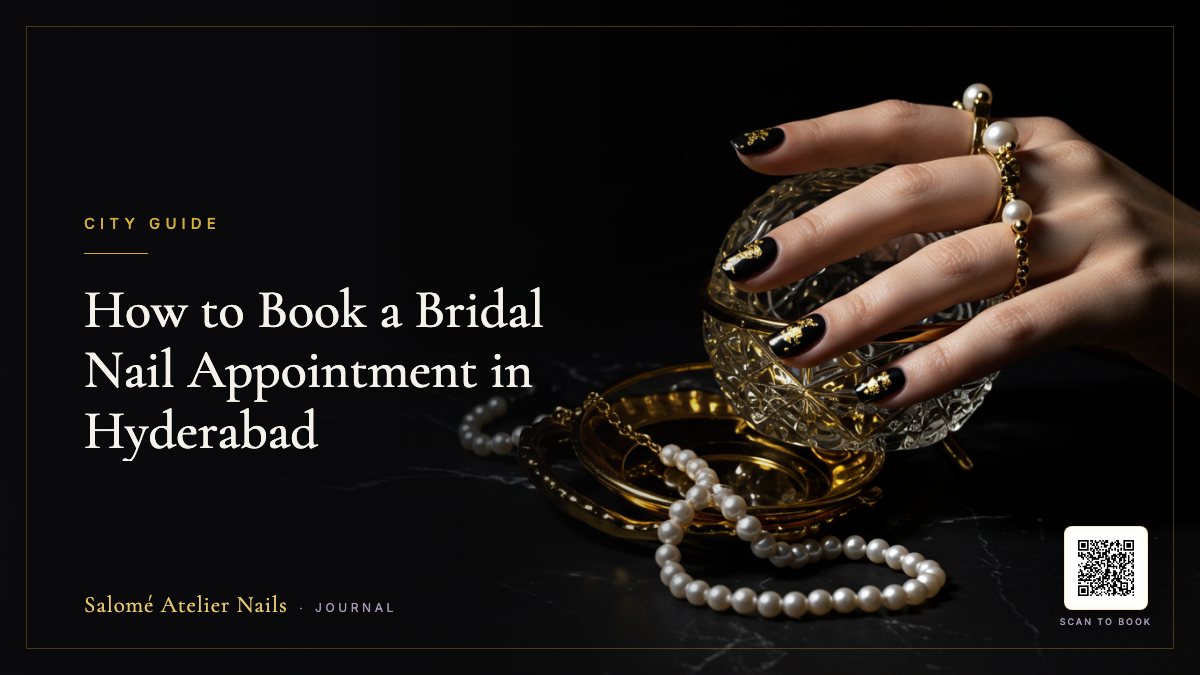 How to Book a Bridal Nail Appointment in Hyderabad