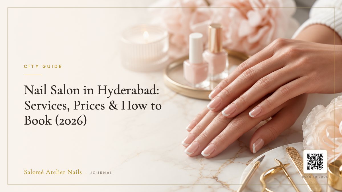 Nail Salon in Hyderabad: Services, Prices & How to Book (2026)