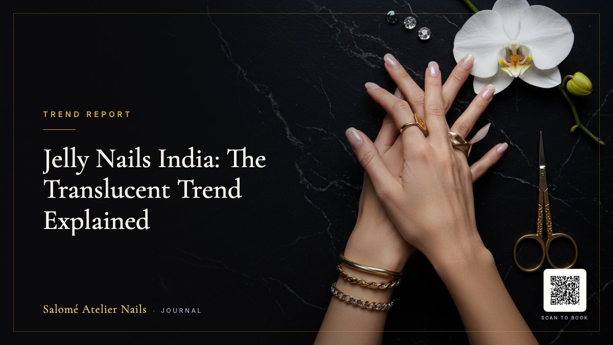 Jelly Nails India: The Translucent Trend Explained
